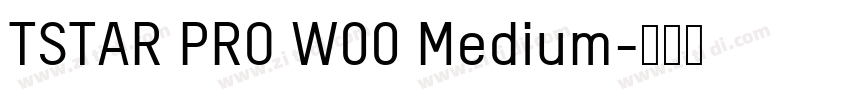 TSTAR PRO W00 Medium字体转换 TSTAR PRO W00 Medium字体转换